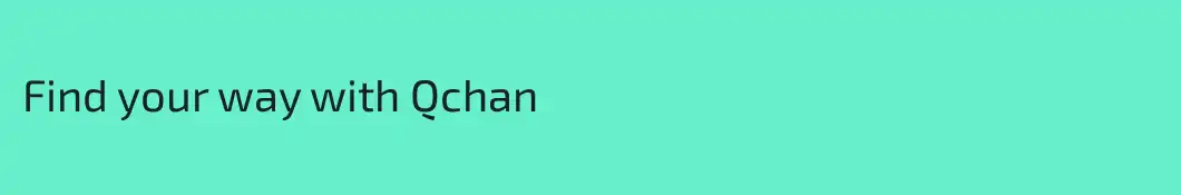 Find your way with Qchan